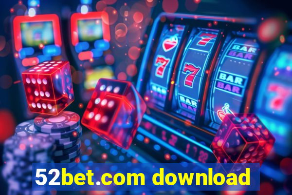 52bet.com download